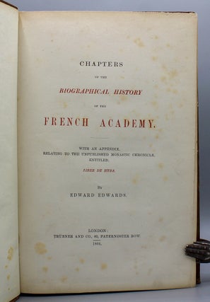 Chapters of the Biographical History of the French Academy. With an Appendix, Relating to the Unpublished Monastic Chronicle Entitled, Liber De Hyda.