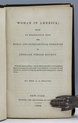 Woman in America; Being an Examination into the Moral and Intellectual Condition of American Femalke Society.