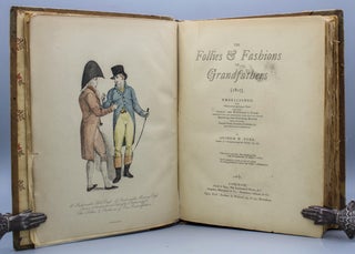 The Follies & Fashions of Our Grandfathers (1807). Embellished with Thirty-seven whole-page Plates Including Ladies' and Gentlemen's Dress (Hand-Coloured and Heightened with Gold and Silver); Sporting and Coaching Scenes (Hand-Coloured); Fanciful Prints, Portraits of Celebrities, &c. (many from original copper-plates).