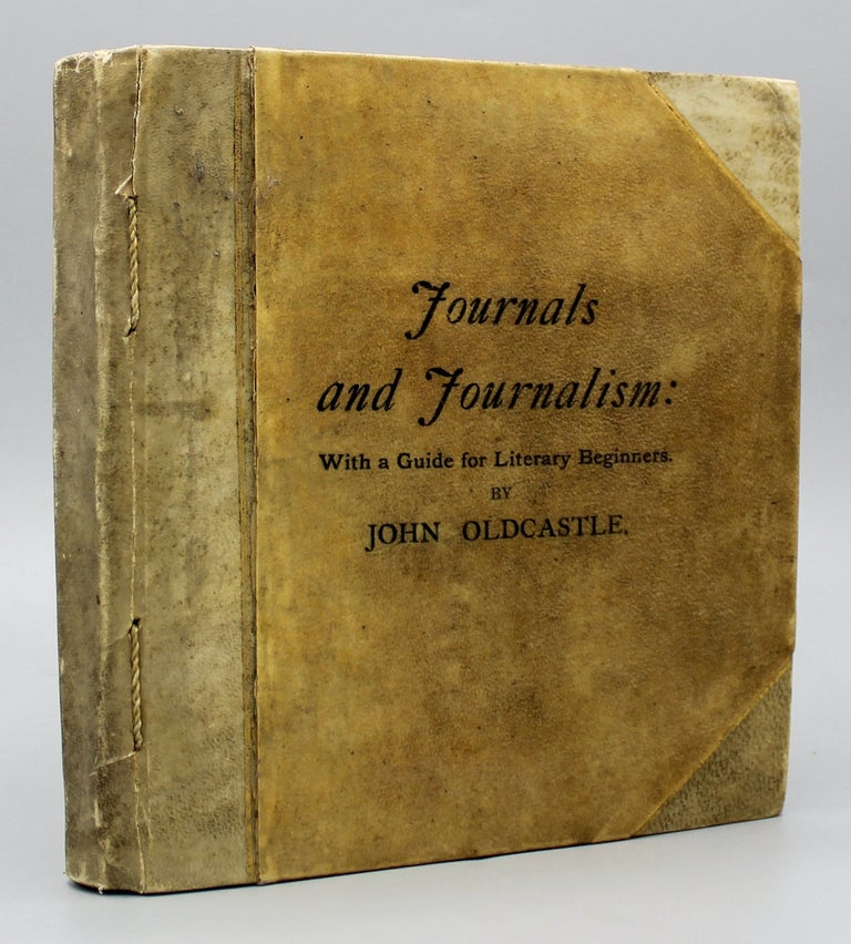 Item #10636 Journals and Journalism. With a Guide for Literary Beginners. Second Edition. Leadenhall Press, John Oldcastle.