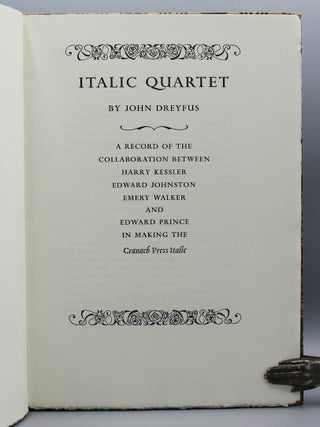 Italic Quartet: A Record of the Collabortion Between Harry Kessler, Edward Johnston, Emery Walker, and Edward Prince in Making the Cranach Press Italic.