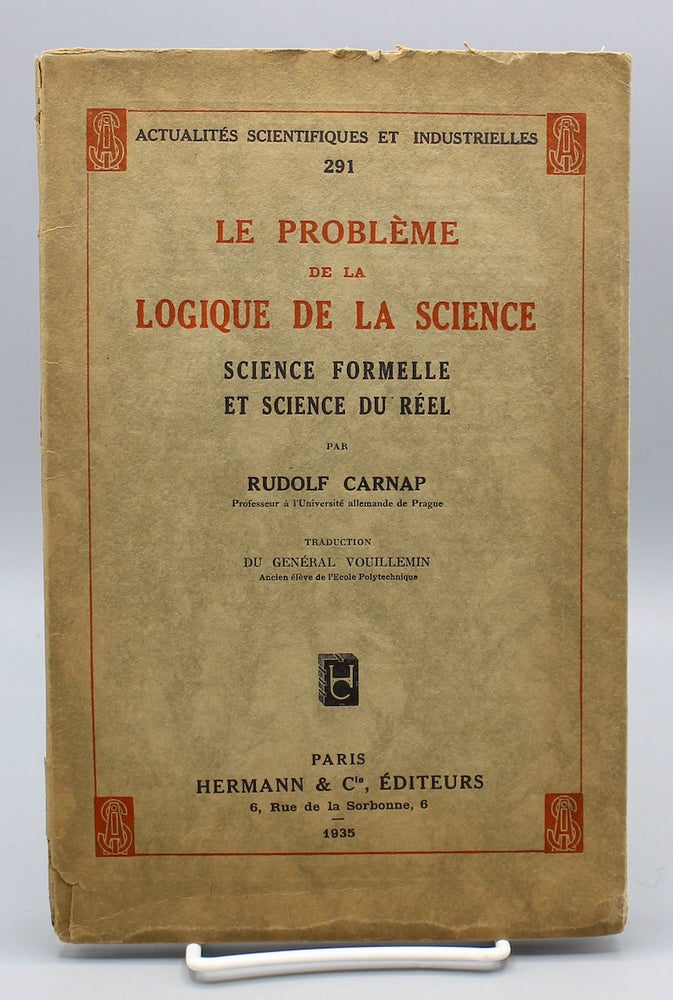 Item #11287 Le Probleme de la Logique de la Science. Science Formelle et Science du Reel.; Traduction du General Vouillemin. Rudolf Carnap.