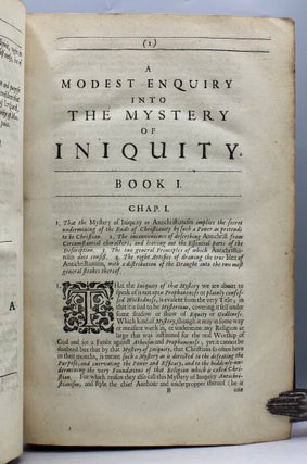 A Modest Enquiry into the Mystery of Iniquity, The First Part, Containing a Careful and Impartial Delineation of the True Idea of Antichristianism in the Real and Genuine Members thereof, such as are indeed opposite to the indispensable Purposes of the Gospel of Christ, and to the Interest of his Kingdome…
