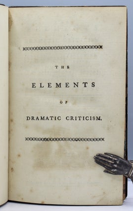 The Elements of Dramatic Criticism. Containing an Analysis of the Stage under the following Heads, Tragedy, Tragi-Comedy, Comedy, Pantomime, and Farce. With a Sketch of the Education of the Greek and Roman Actors; Concluding with Some General Instructions for succeeding in the Art of Acting.