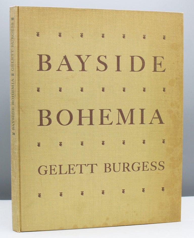 Item #11945 Bayside Bohemia: Fin de Siecle San Francisco & Its Little Magazines.; Introduction by James D. Hart. Gelett Burgess.