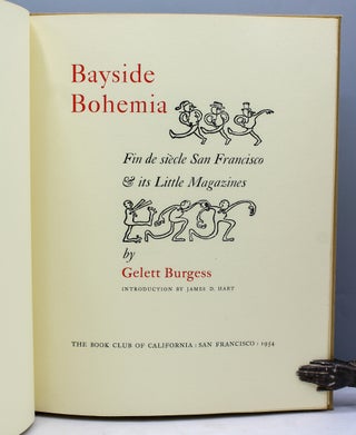 Bayside Bohemia: Fin de Siecle San Francisco & Its Little Magazines.; Introduction by James D. Hart.