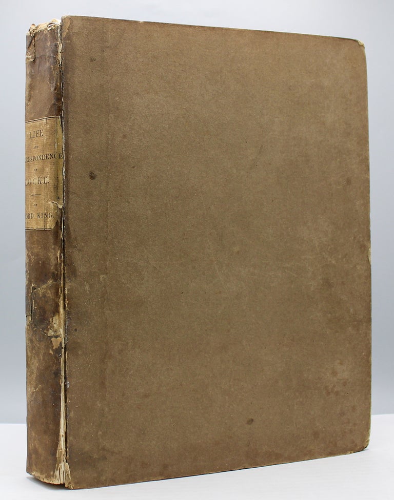 Item #12029 The Life of John Locke, with Extracts from His Correspondence, Journals, and Common-Place Books. King, seventh baron King Peter, of Ockham.
