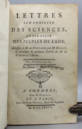 Lettres sur l’origine des sciences, et sur celle des peuples de l’Asie, adressés à M..de Voltaire...& précédées de quelques Lettres de M. de Voltaire à l'Auteur.