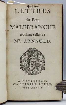 Deux lettres du P. Malebranche Prêtre de l’Oratoire, Touchant le II. & le III. Volume des ‘Reflexions Philsophiques & Theologiques de Mr. Arnauld.