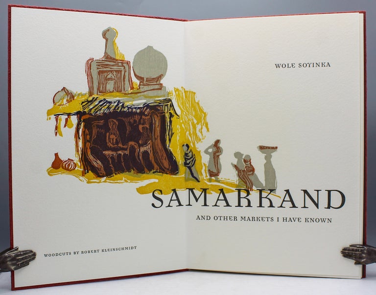 Item #12945 Samarkand and Other Markets I have Known. Woodcuts by Robert Kleinschmidt. Wole Soyinka.