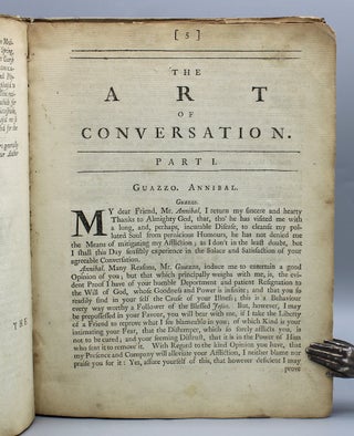 The Art of Conversation. In three parts. I. The Use and Benefit of Conversation in General, with Instructions to distinguish Good company from Bad. The noxious Nature of Solitude…II. Rules of Behaviour in Company Abroad, adapted to all Ranks and Degrees of Persons; also the conduct and Carriage to be observed between Princes and private Persons, Noblemen and Gentlemen, Scholars and Mechanicks, Natives and Strangers, Learned and Illiterate, Religious and Secular, Men and Women. III. Directions for the Right Ordering of Conversation at Home, between Husband and Wife, Father and Son…Written Originally in Italian…Translated formerly into French, and now into English.