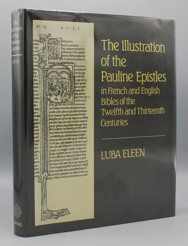 Item #13784 The Illustration of the Pauline Epistles in French and English Bibles of the Twelfth and Thirteenth Centuries. Luba Eleen.