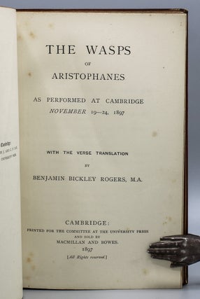 The Wasps of Aristophanes As Performed at Cambridge November 19-24, 1897. With the verse translation by Benjamin Bickley Rogers, M.A.