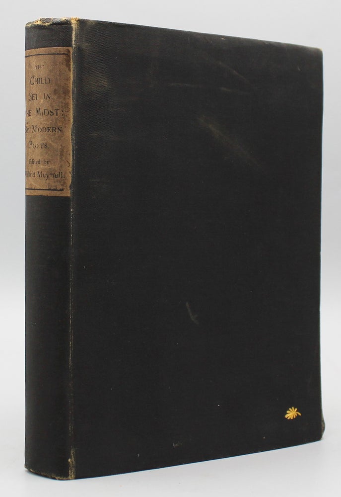 Item #14114 The Child Set in the Midst. By Modern Poets. With a facsimile of the Ms. of “The Toys” by Coventry Patmore. Wilfrid Meynell.