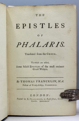 The Epistles of Phalaris. Translated from the Greek. To which are added, some select epistles of the most eminent Greek writers. By Thomas Francklin