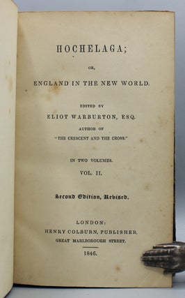 Hochelaga; or, England in the New World...Edited by Eliot Warburton...Second Edition, Revised.