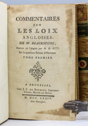 Commentaires sur les loix Angloises de M. Blackstone. Traduits de l'Anglois par M.D.G.***. Sur la Quatrieme Edition d'Oxford.