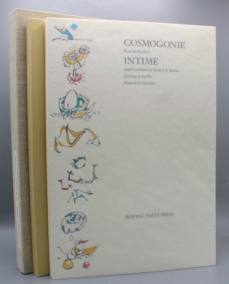 Item #14412 Cosmogonie Intime / An Intimate Cosmogony. Poems by Yves Peyré. English translation by Elizabeth R. Jackson. Drawings by Ray Rice. Bookwork by Felicia Rice. Yves Peyre.