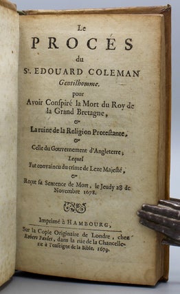 Le Proces du Sr. Edouard Coleman gentilhomme, pour avoir conspire la mort du roy de Grand Bretagne, la ruine de la religion prostestante, celle du gouvernement d’Angleterre, lequel fut convaincu de crime de lèze majeste, reçut la sentence de mort le jeudy 28 novembre 1678.