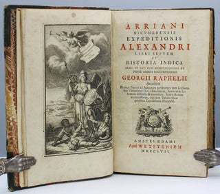Expeditionis Alexandri Libri Septem et Historia Indica Graec. et Lat. cum Annotationibus......Georgii Raphelii