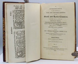 An Introduction to the Knowledge of Rare and Valuable Editions of the Greek and Latin Classics. Together with an Account of Polyglot Bibles…Fourth Edition; Greatly Enlarged and Corrected.