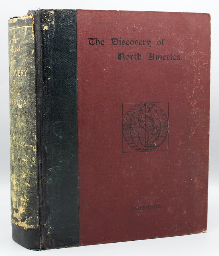 Item #14873 The Discovery of North America: A Critical, Documentary, and Historic Investigation. With an essay on the early cartography of the New World, Including Descriptions of Two Hundred and Fifty Maps or Globes Existing or Lost, Constructed Before the Year 1536. To which are added A Chronology of One Hundred Voyages Westward, Projected, Attempted, or Accomplished Between 1431 and 1504…. Henry Harrise.