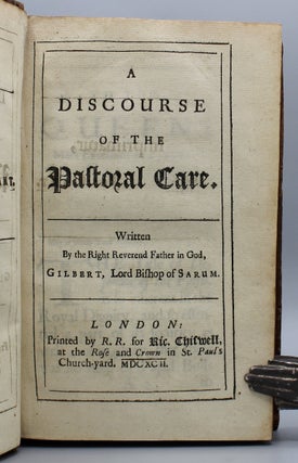 A Discourse of the Pastoral Care. Written by the Right Reverend Father in God, Gilbert, Lord Bishop of Sarum.