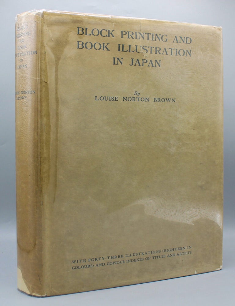 Item #15176 Block Printing and Book Illustration in Japan. With Forty-Three Illustrations (Eighteen in Colours), Indexes of Titles and Artists. Louise Norton Brown.