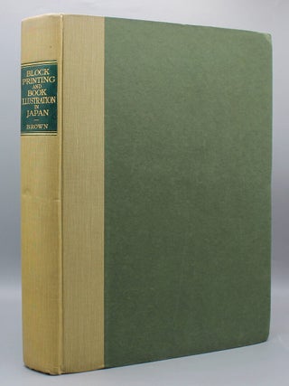 Block Printing and Book Illustration in Japan. With Forty-Three Illustrations (Eighteen in Colours), Indexes of Titles and Artists.