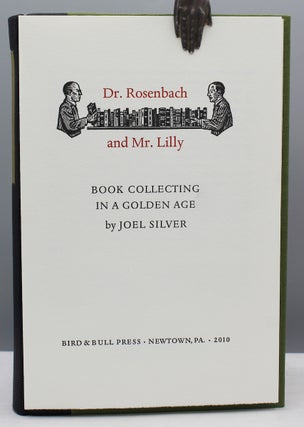 Dr. Rosenbach and Mr. Lilly: Book Collecting in a Golden Age.