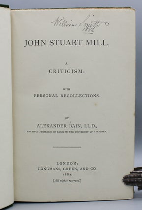 John Stuart Mill. A Criticism. With Personal Recollections.