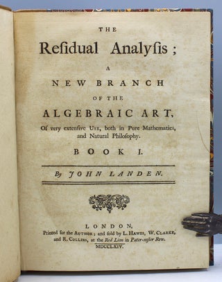 The Residual Analysis; A New Branch of the Algebraic Art, Of very extensive Use, both in Pure Mathematics, and Natural Philosophy. Book I [all published].