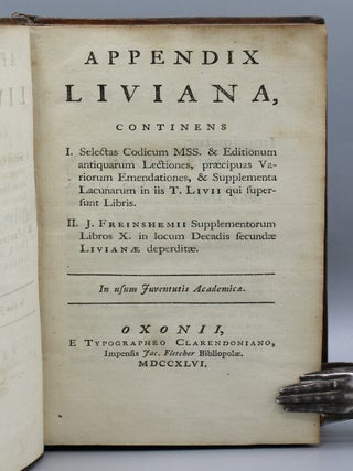 Appendix Liviana, Continens I. Selectas Codicium MSS. & Editionum antiquarum Lectones, praecipuas Variorum Emendationes, & Supplemanta Lacunarum...II. J Freinshemii Supplementorum Libros X.