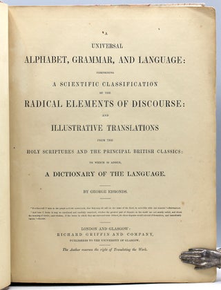 Item #15524 A Universal Alphabet, Grammar, and Language: Comprising a Scientific Classification...
