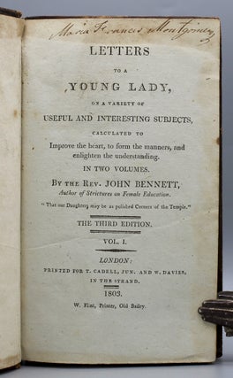 Letters to a Young Lady, on a Variety of Useful and Interesting Subjects, Calculated to Improve the heart, to form the manners, and enlighten the understanding…The Third Edition.