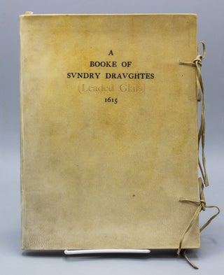 Item #15564 A Booke of Sundry Draughtes, Principaly Serving for Glasiers: and not impertinent for...