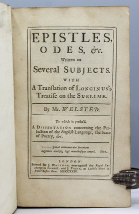 Epistles, Odes, &c. Written on Several Subjects. With a Translation of Longinus’s Treatise on the Sublime. To which is prefix’d, A Dissertation concerning the Perfection of the English Language, the State of Poetry, &c.