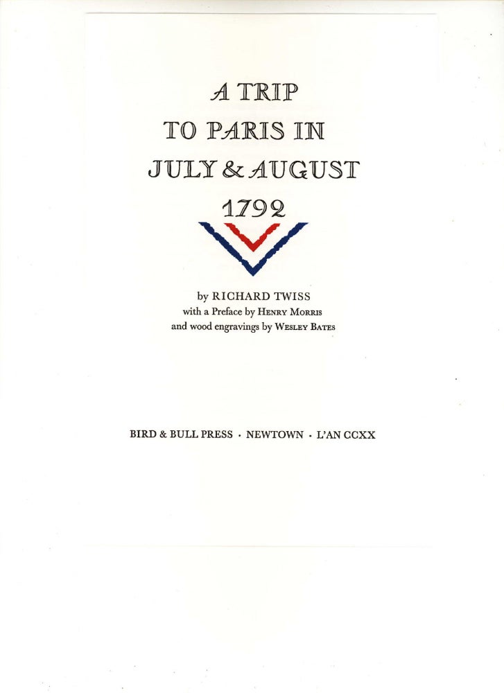 Item #15658 A Trip to Paris in July & August 1792. With a Preface by Henry Morris and wood engravings by Wesley Bates. Bird, Bull Press.