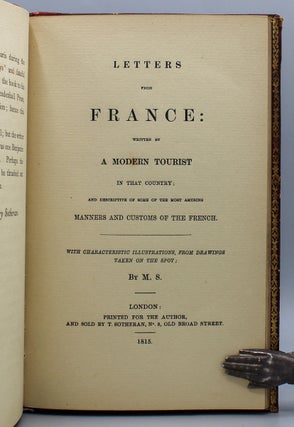 Manners & Customs of the French. Fac-simile of the scarce 1815 edition. With ten whole-page amusing and prettily tinted illustrations printed from the original copper plates (copper plates now destroyed).