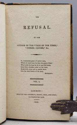 The Refusal. By the author of the “Tale of the Times,” “Infidel Father,” &c.