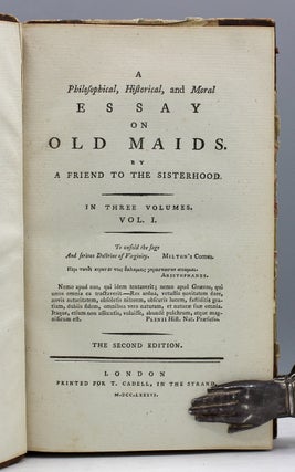 A Philosophical, Historical, and Moral Essay on Old Maids. By a Friend of the Sisterhood…The Second Edition.