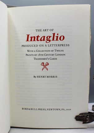 The Art of Intaglio Produced on a Letterpress. With a Collection of Twelve Prints of 18th Century London Tradesmen’s Cards.