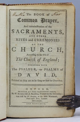 The Book of Common Prayer, and Administration of the Sacraments, and other Rites and Ceremonies of the Church, According to the Use of the Church of England; Together with the Psalter or Psalms of David, Pointed as they are to be sung or aid in Churches.