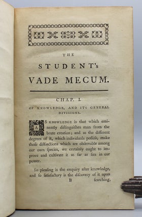 The Student's Vade Mecum. Containing an Account 1. Of Knowledge and Its General Division. 2. Of History. 3. Of Philosophy. 4. Of the Institution of Society and Nature of Government. 5. Of the Heathen Idolatry or Faith Philosophy, and Its Analogy to the Revelation or True Philosophy. 6. Of the Different Systems of Philosophy...7. Of Mathematics. With Directions how to proceed in the Study of each Branch of Learning...