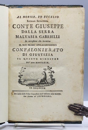 Item #16231 Al Nobile...Signor Senatore Conte Giuseppe Dalla Serra Malvasia Gabrielli in...