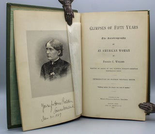 Glimpses of Fifty Years. The Autobiography of an American Woman. Written by Order of the National Woman's Christian Temperance Union. Introduction by Hannah Whitall Smith.