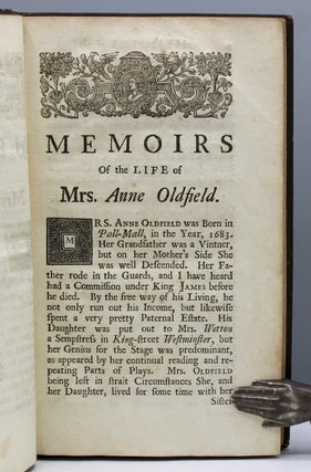 Faithful Memoirs of the Life, Amours and Performances, of That justly Celebrated, and most Eminent Actress of her Time, Mrs. Anne Oldfield. Interspersed with several other Dramatical Memoirs. By William Egerton, Esq.