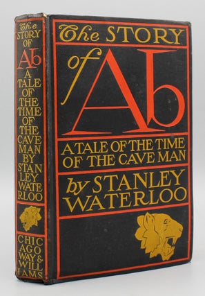 Item #16410 The Story of Ab. A Tale of the Time of the Cave Men. Stanley Waterloo