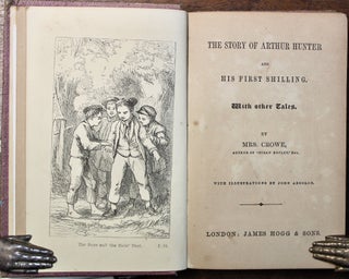 Item #16414 The Story of Arthur Hunter and His First Shilling. With Other Tales. By Mrs. Crowe....