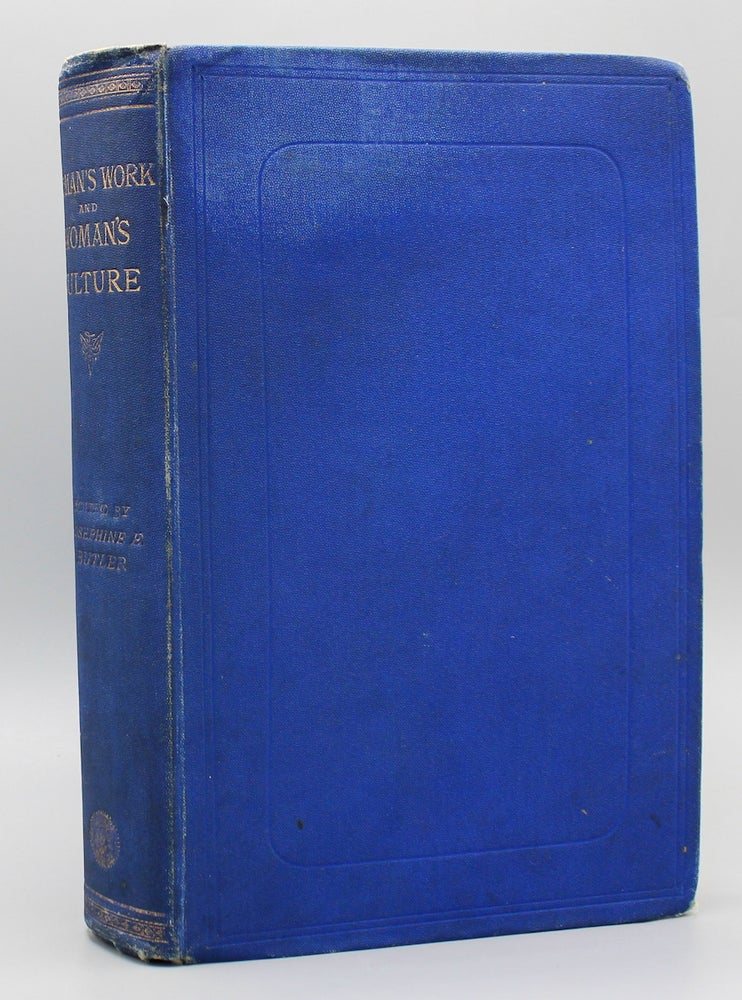 Item #16420 Woman’s Work and Woman’s Culture. A Series of Essays. Josephine E. Butler.